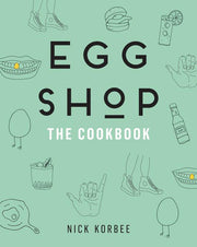 Egg Shop: The Cookbook by Korbee, Nick