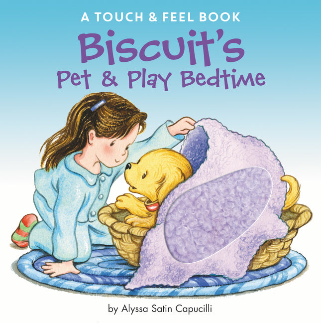 Biscuit's Pet & Play Bedtime: A Touch & Feel Book -- Alyssa Satin Capucilli, Board Book