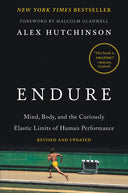 Endure: Mind, Body, and the Curiously Elastic Limits of Human Performance -- Alex Hutchinson, Paperback