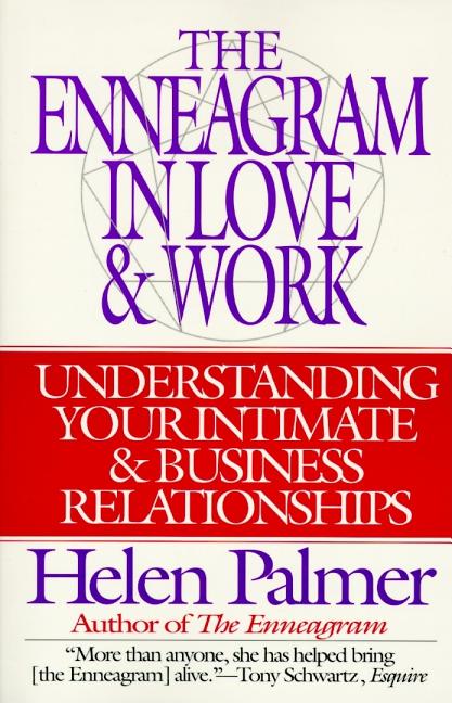 The Enneagram in Love and Work: Understanding Your Intimate and Business Relationships by Palmer, Helen