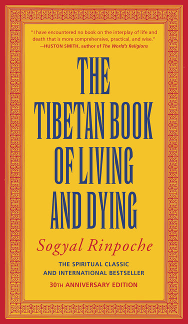 The Tibetan Book of Living and Dying: The Spiritual Classic & International Bestseller: 30th Anniversary Edition -- Sogyal Rinpoche, Paperback