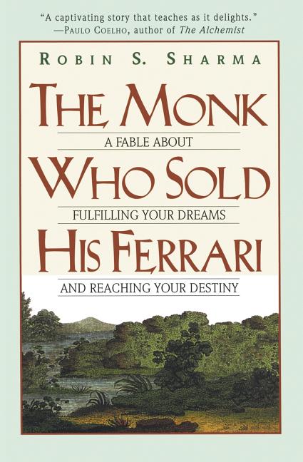 The Monk Who Sold His Ferrari: A Fable about Fulfilling Your Dreams & Reaching Your Destiny -- Robin Sharma, Paperback