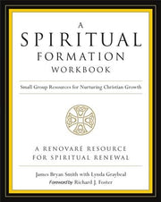 A Spiritual Formation Workbook - Revised Edition: Small Group Resources for Nurturing Christian Growth by Smith, James Bryan