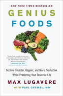 Genius Foods: Become Smarter, Happier, and More Productive While Protecting Your Brain for Life -- Max Lugavere, Hardcover