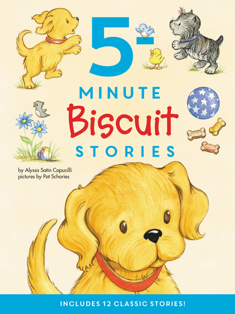 Biscuit: 5-Minute Biscuit Stories: 12 Classic Stories in 1 Book for Dog Lovers: Value Price! -- Alyssa Satin Capucilli, Hardcover