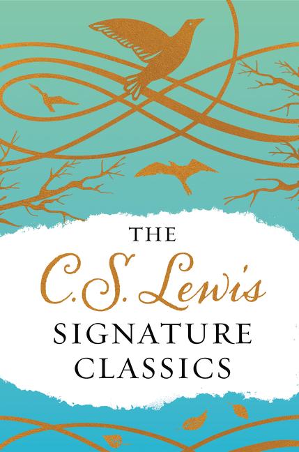 The C. S. Lewis Signature Classics (Gift Edition): An Anthology of 8 C. S. Lewis Titles: Mere Christianity, the Screwtape Letters, Miracles, the Great -- C. S. Lewis, Hardcover