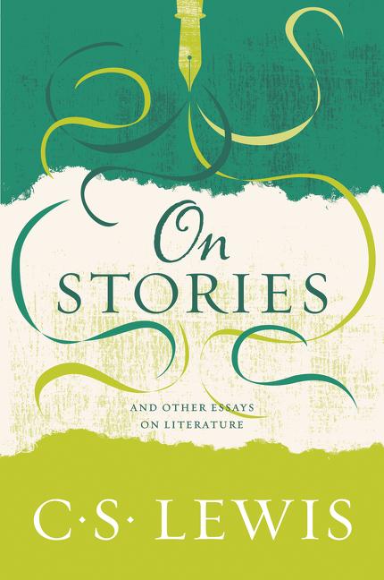 On Stories: And Other Essays on Literature -- C. S. Lewis, Paperback
