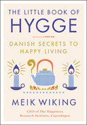 The Little Book of Hygge: Danish Secrets to Happy Living -- Meik Wiking, Hardcover