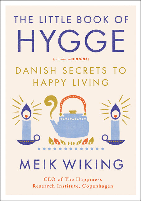 The Little Book of Hygge: Danish Secrets to Happy Living -- Meik Wiking, Hardcover