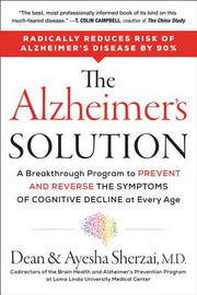 The Alzheimer's Solution: A Breakthrough Program to Prevent and Reverse the Symptoms of Cognitive Decline at Every Age by Sherzai, Dean