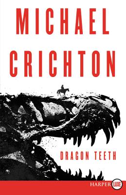 Dragon Teeth -- Michael Crichton, Paperback