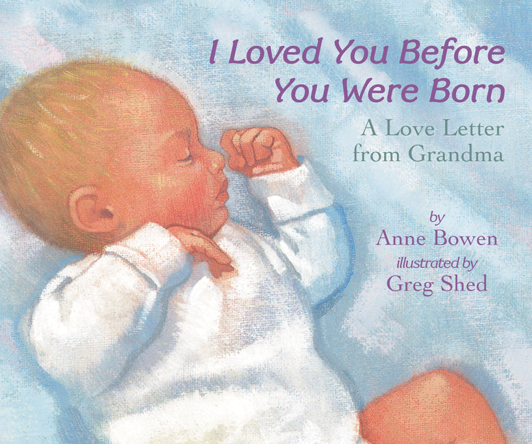 I Loved You Before You Were Born -- Anne Bowen, Board Book