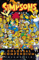 Simpsons Comics Colossal Compendium Volume 6 -- Matt Groening, Paperback