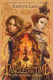 Tangled in Time 2: The Burning Queen by Lasky, Kathryn