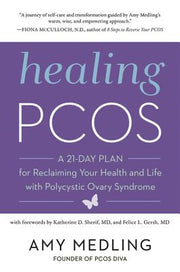 Healing Pcos: A 21-Day Plan for Reclaiming Your Health and Life with Polycystic Ovary Syndrome by Medling, Amy