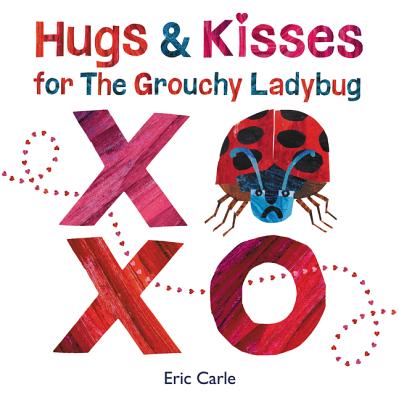 Hugs and Kisses for the Grouchy Ladybug -- Eric Carle, Hardcover