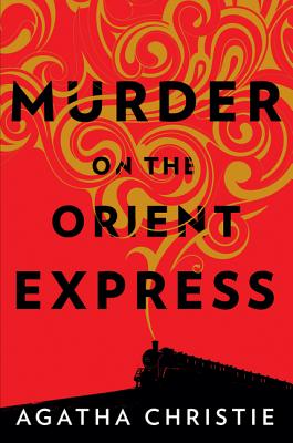 Murder on the Orient Express: A Hercule Poirot Mystery: The Official Authorized Edition -- Agatha Christie, Hardcover