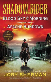 Shadow Rider: Blood Sky at Morning and Shadow Rider: Apache Sundown by Sherman, Jory