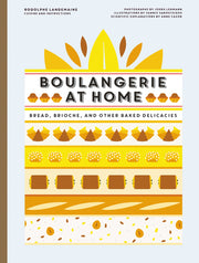 Boulangerie at Home: Bread, Brioche, and Other Baked Delicacies by Landemaine, Rodolphe