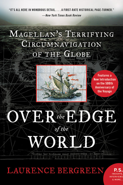 Over the Edge of the World: Magellan's Terrifying Circumnavigation of the Globe by Bergreen, Laurence