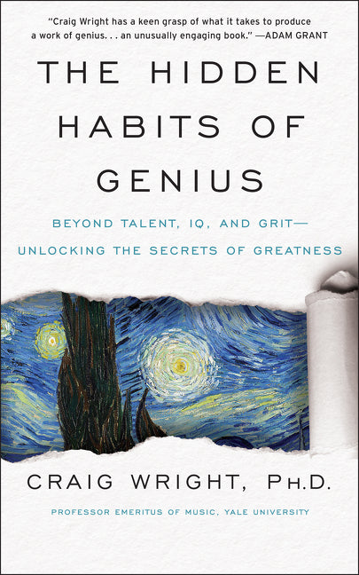 The Hidden Habits of Genius: Beyond Talent, Iq, and Grit--Unlocking the Secrets of Greatness -- Craig Wright, Paperback