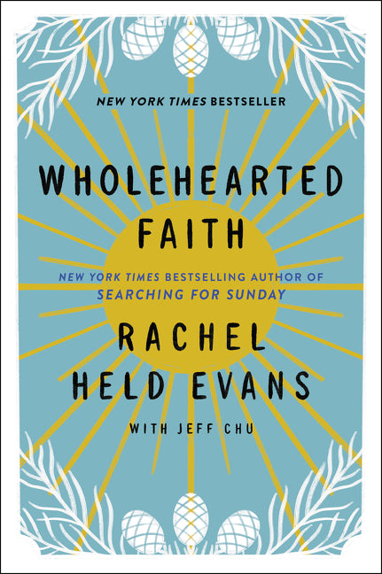 Wholehearted Faith -- Rachel Held Evans, Paperback