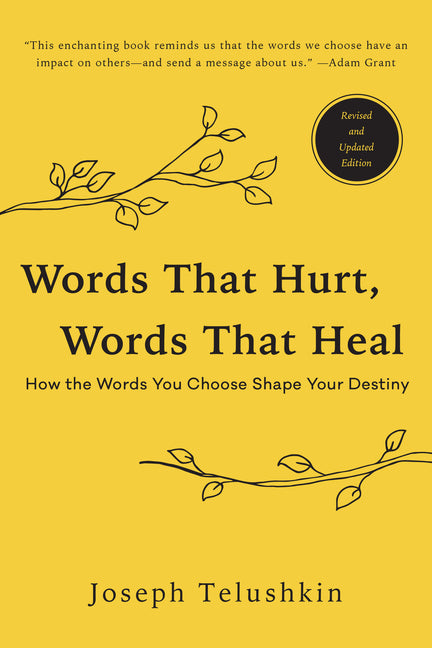 Words That Hurt, Words That Heal, Revised Edition: How the Words You Choose Shape Your Destiny -- Joseph Telushkin, Paperback