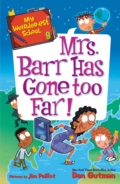 My Weirder-Est School #9: Mrs. Barr Has Gone Too Far! -- Dan Gutman, Paperback