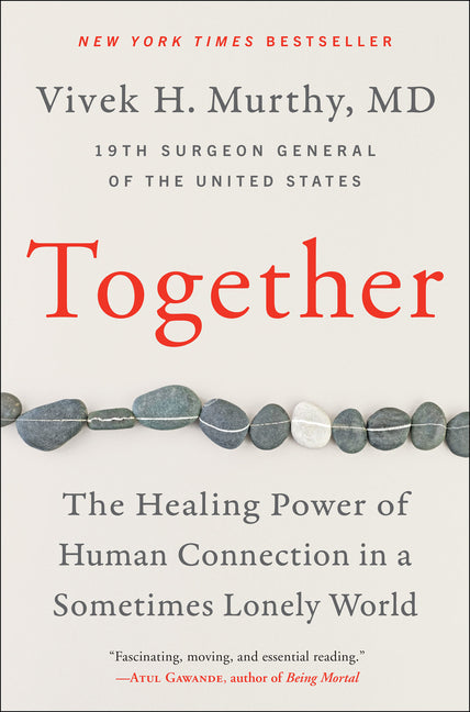 Together: The Healing Power of Human Connection in a Sometimes Lonely World -- Vivek H. Murthy, Paperback