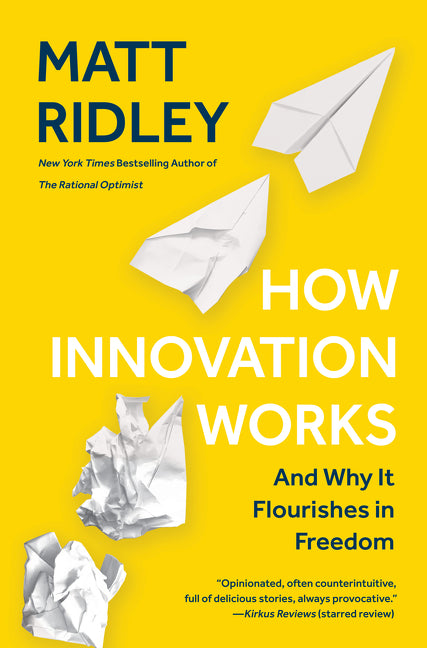 How Innovation Works: And Why It Flourishes in Freedom by Ridley, Matt