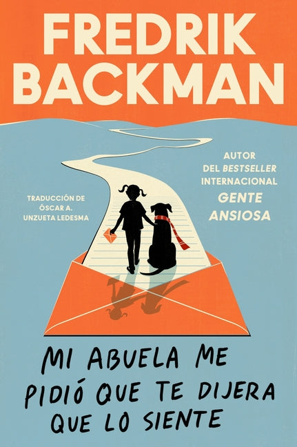 Mi Abuela Me Pidió Que Te Dijera Que Lo Siente: My Grandmother Asked Me to Tell You She's Sorry (Spanish Edition) -- Fredrik Backman, Paperback