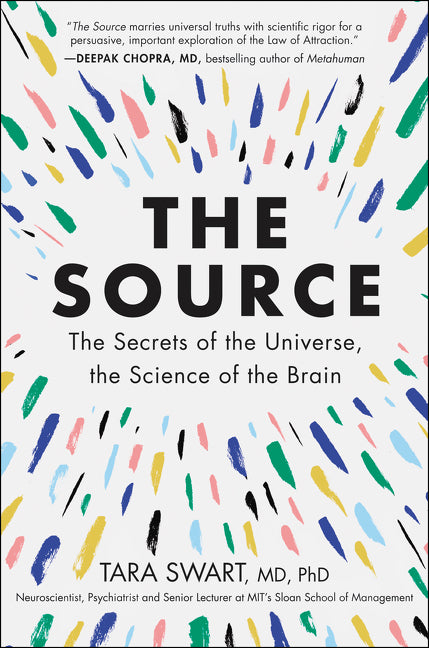 The Source: The Secrets of the Universe, the Science of the Brain -- Tara Swart MD Phd, Paperback