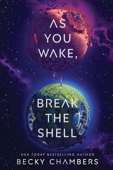 As You Wake, Break the Shell -- Becky Chambers, Hardcover