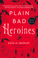 Plain Bad Heroines -- Emily M. Danforth, Paperback