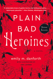 Plain Bad Heroines by Danforth, Emily M.