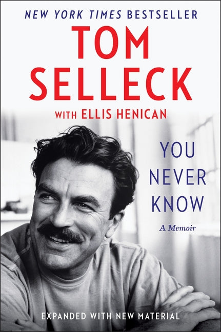 You Never Know: A Memoir -- Tom Selleck, Paperback