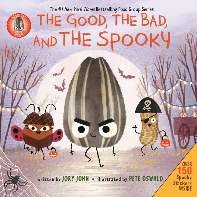 The Bad Seed Presents: The Good, the Bad, and the Spooky: Over 150 Spooky Stickers Inside. a Halloween Book for Kids [With Two Sticker Sheets] -- Jory John, Hardcover