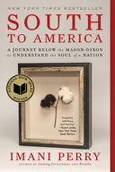 South to America: A Journey Below the Mason-Dixon to Understand the Soul of a Nation -- Imani Perry, Paperback