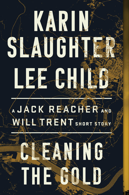 Cleaning the Gold: A Jack Reacher and Will Trent Short Story -- Karin Slaughter, Paperback