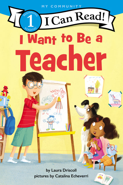 I Want to Be a Teacher: A My Community I Can Read -- Laura Driscoll, Paperback