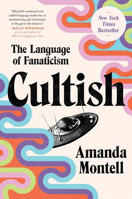 Cultish: The Language of Fanaticism -- Amanda Montell, Paperback