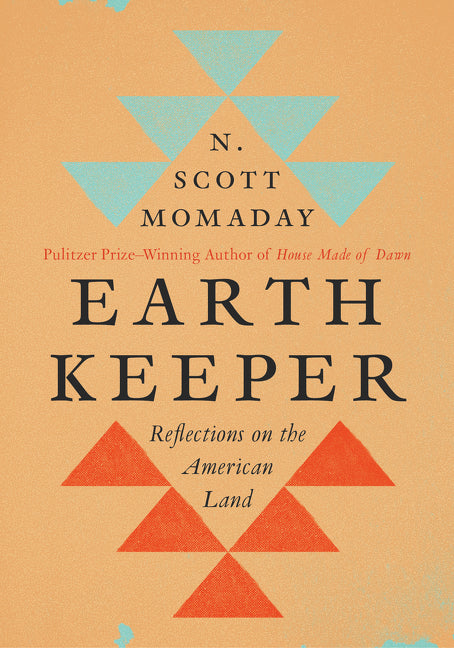 Earth Keeper: Reflections on the American Land -- N. Scott Momaday, Hardcover
