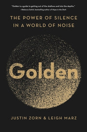 Golden: The Power of Silence in a World of Noise by Zorn, Justin