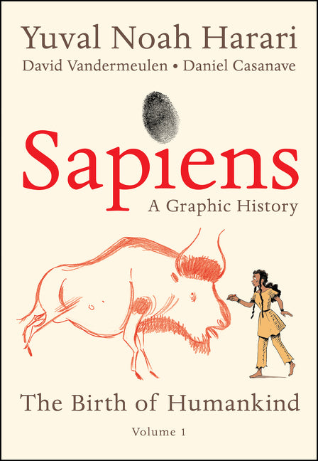 Sapiens: A Graphic History: The Birth of Humankind (Vol. 1) -- Yuval Noah Harari, Hardcover