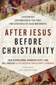 After Jesus Before Christianity: A Historical Exploration of the First Two Centuries of Jesus Movements by Vearncombe, Erin