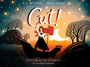 Cut!: How Lotte Reiniger and a Pair of Scissors Revolutionized Animation by Winters, C. E.