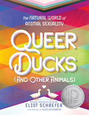 Queer Ducks (and Other Animals): The Natural World of Animal Sexuality by Schrefer, Eliot