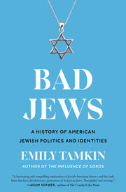 Bad Jews: A History of American Jewish Politics and Identities by Tamkin, Emily