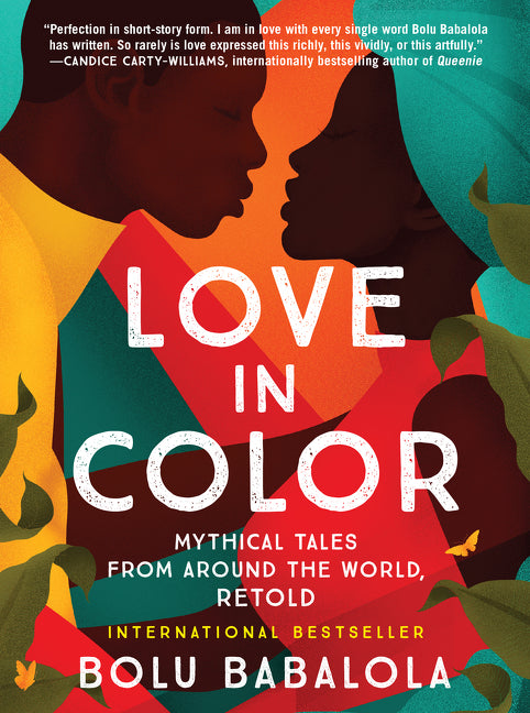 Love in Color: Mythical Tales from Around the World, Retold -- Bolu Babalola, Paperback