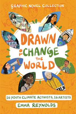 Drawn to Change the World Graphic Novel Collection: 16 Youth Climate Activists, 16 Artists: A Graphic Novel -- Emma Reynolds, Hardcover